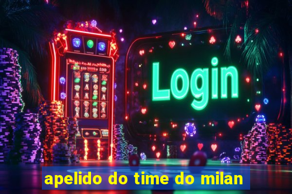 apelido do time do milan